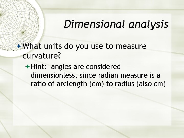 Dimensional analysis What units do you use to measure curvature? Hint: angles are considered