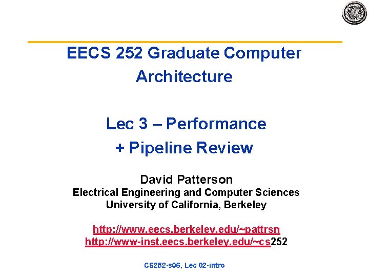 EECS 252 Graduate Computer Architecture Lec 3 – Performance + Pipeline Review David Patterson