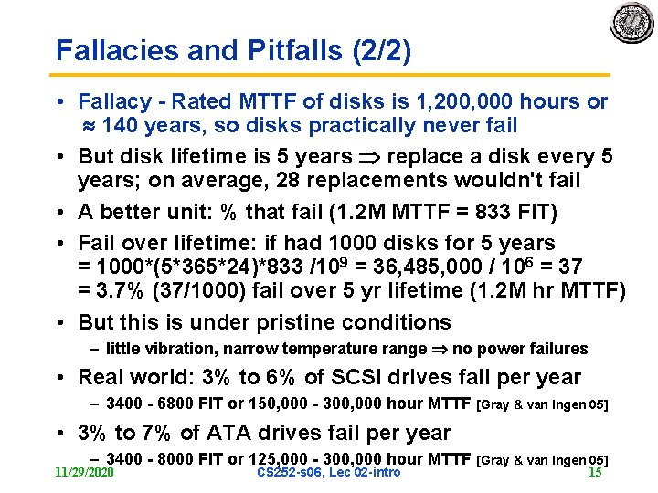 Fallacies and Pitfalls (2/2) • Fallacy Rated MTTF of disks is 1, 200, 000