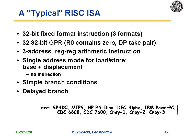 A "Typical" RISC ISA • • 32 bit fixed format instruction (3 formats) 32