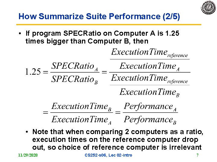 How Summarize Suite Performance (2/5) • If program SPECRatio on Computer A is 1.