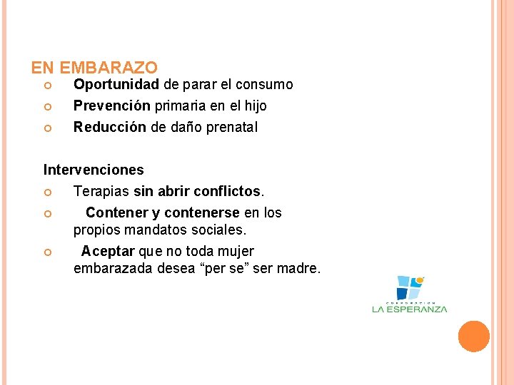 EN EMBARAZO Oportunidad de parar el consumo Prevención primaria en el hijo Reducción de