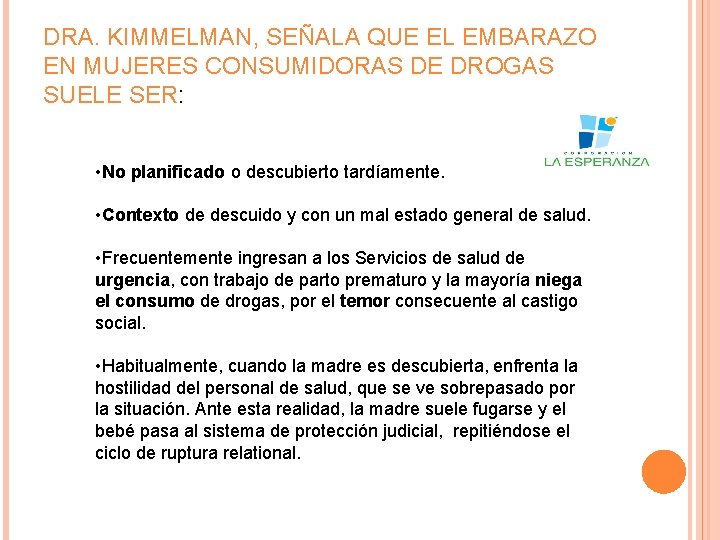 DRA. KIMMELMAN, SEÑALA QUE EL EMBARAZO EN MUJERES CONSUMIDORAS DE DROGAS SUELE SER: •