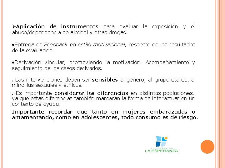 ØAplicación de instrumentos para evaluar la exposición y el abuso/dependencia de alcohol y otras