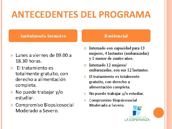 ANTECEDENTES DEL PROGRAMA Ambulatorio Intensivo Ø Ø Lunes a viernes de 09. 00 a