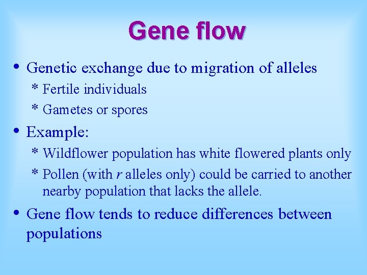 Gene flow • Genetic exchange due to migration of alleles * Fertile individuals *