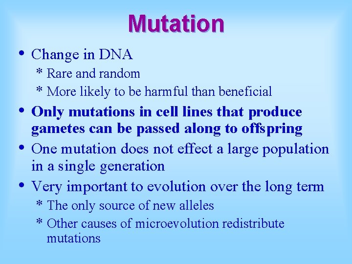 Mutation • • Change in DNA * Rare and random * More likely to