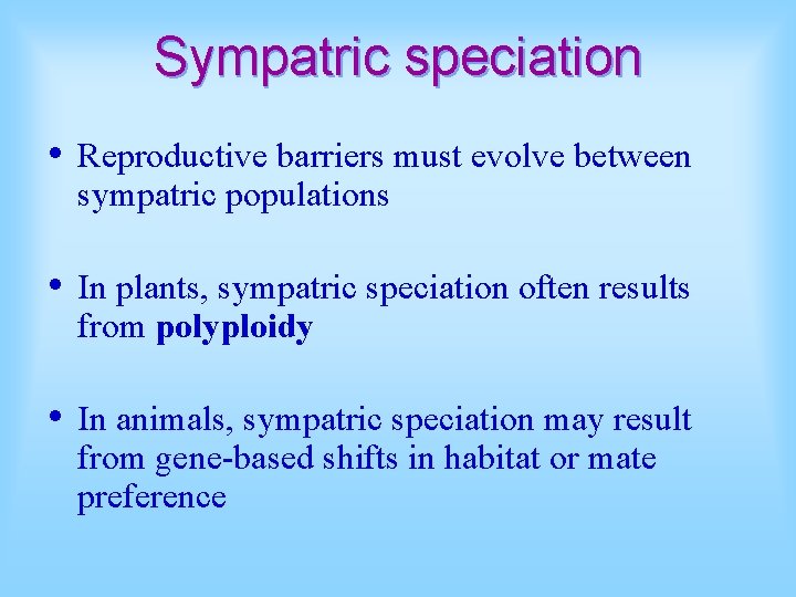Sympatric speciation • Reproductive barriers must evolve between sympatric populations • In plants, sympatric