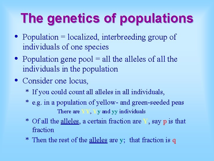 The genetics of populations • • • Population = localized, interbreeding group of individuals