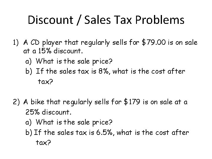 Discount / Sales Tax Problems 1) A CD player that regularly sells for $79.