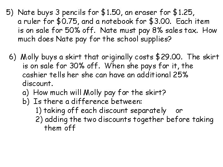 5) Nate buys 3 pencils for $1. 50, an eraser for $1. 25, a