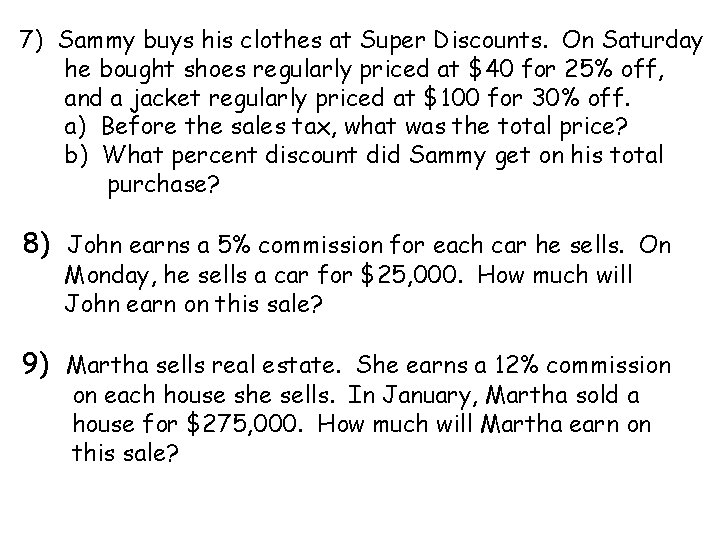 7) Sammy buys his clothes at Super Discounts. On Saturday he bought shoes regularly