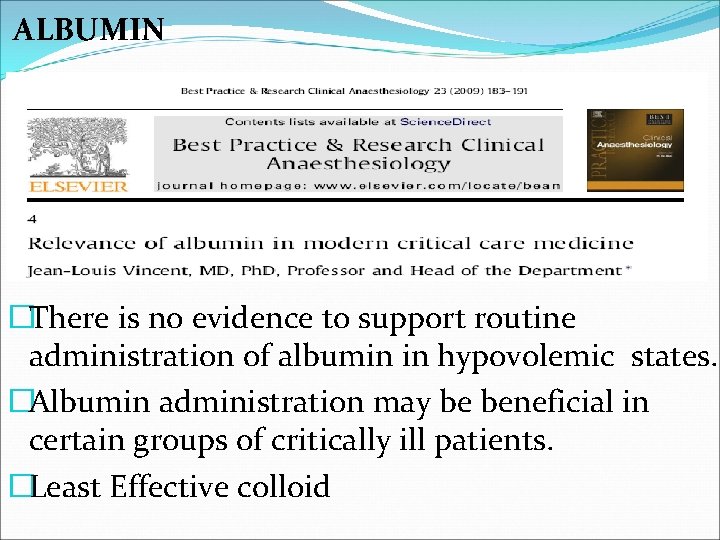 ALBUMIN �There is no evidence to support routine administration of albumin in hypovolemic states.
