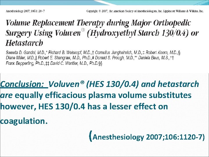 Conclusion: Voluven® (HES 130/0. 4) and hetastarch are equally efficacious plasma volume substitutes however,