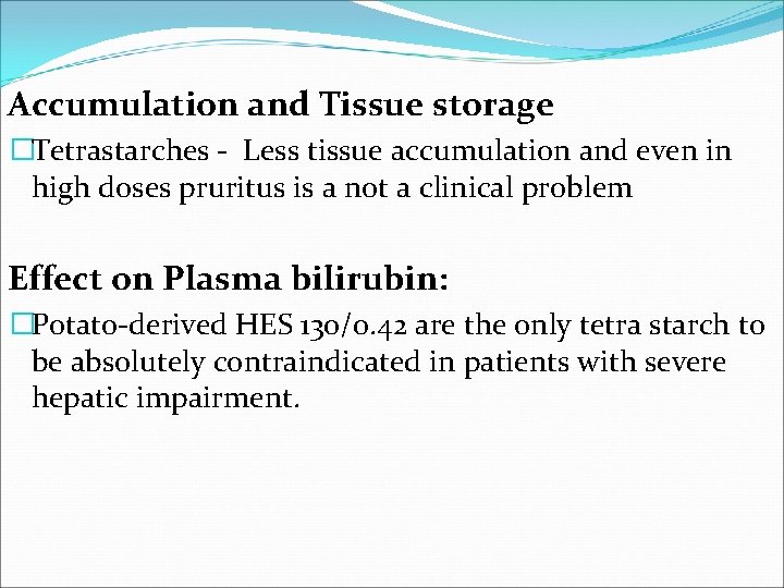 Accumulation and Tissue storage �Tetrastarches - Less tissue accumulation and even in high doses