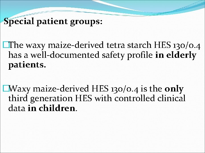  Special patient groups: �The waxy maize-derived tetra starch HES 130/0. 4 has a