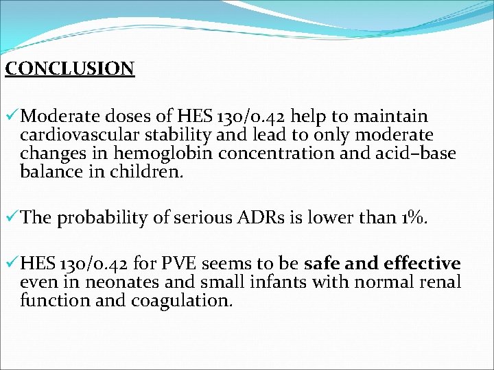 CONCLUSION üModerate doses of HES 130/0. 42 help to maintain cardiovascular stability and lead