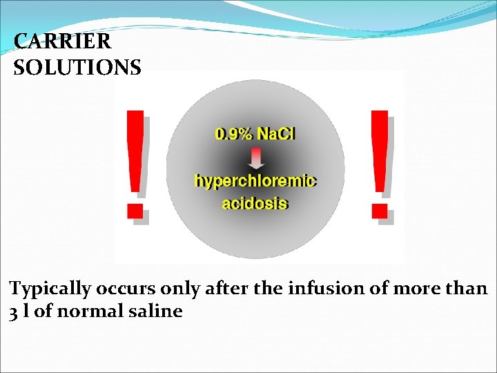 CARRIER SOLUTIONS Typically occurs only after the infusion of more than 3 l of