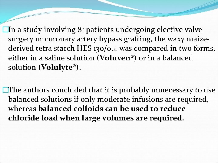 �In a study involving 81 patients undergoing elective valve surgery or coronary artery bypass