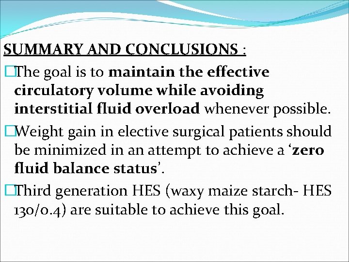 SUMMARY AND CONCLUSIONS : �The goal is to maintain the effective circulatory volume while