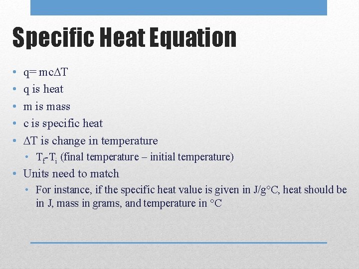 Specific Heat Equation • • • q= mc T q is heat m is