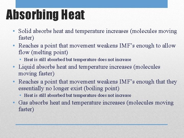 Absorbing Heat • Solid absorbs heat and temperature increases (molecules moving faster) • Reaches