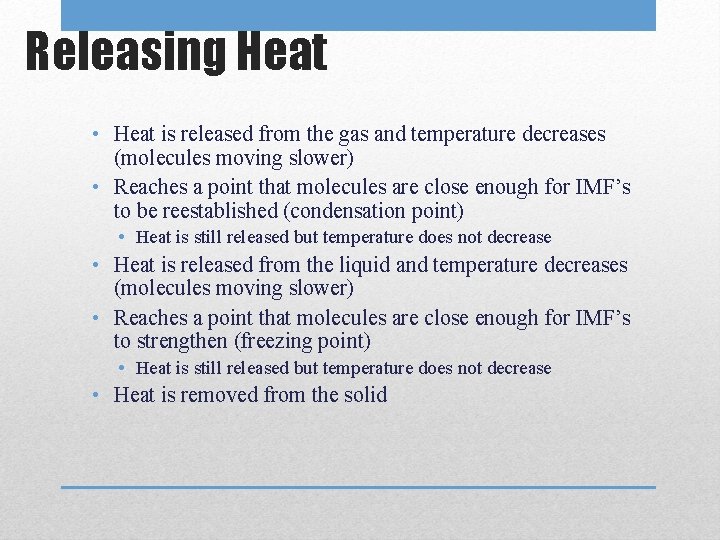 Releasing Heat • Heat is released from the gas and temperature decreases (molecules moving