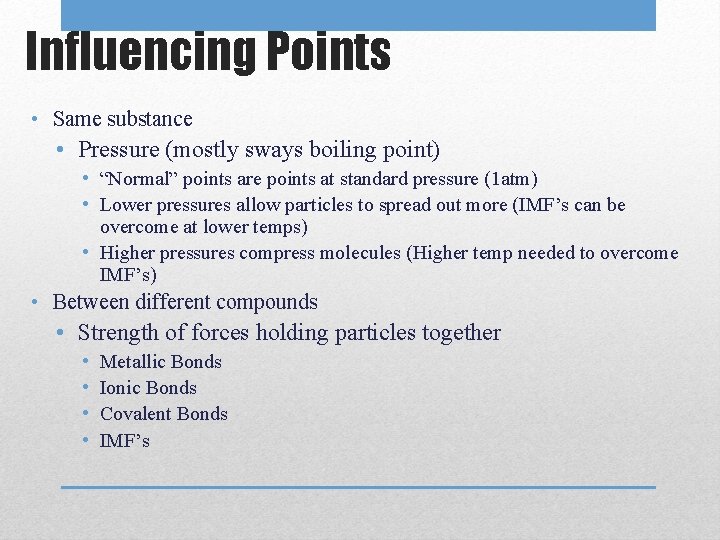 Influencing Points • Same substance • Pressure (mostly sways boiling point) • “Normal” points