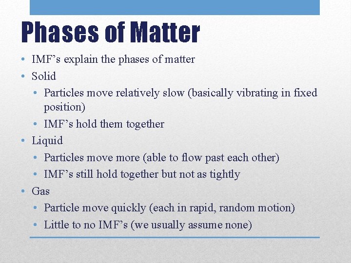 Phases of Matter • IMF’s explain the phases of matter • Solid • Particles