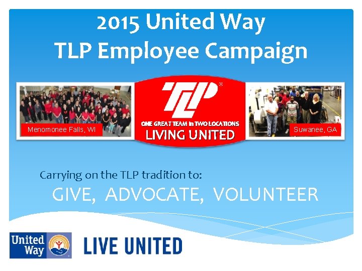 2015 United Way TLP Employee Campaign Menomonee Falls, WI ONE GREAT TEAM in TWO