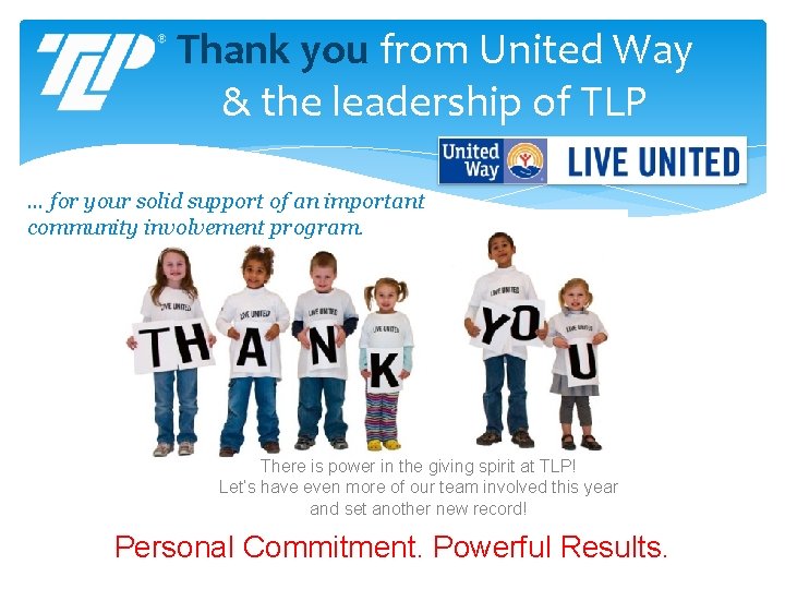 Thank you from United Way & the leadership of TLP … for your solid