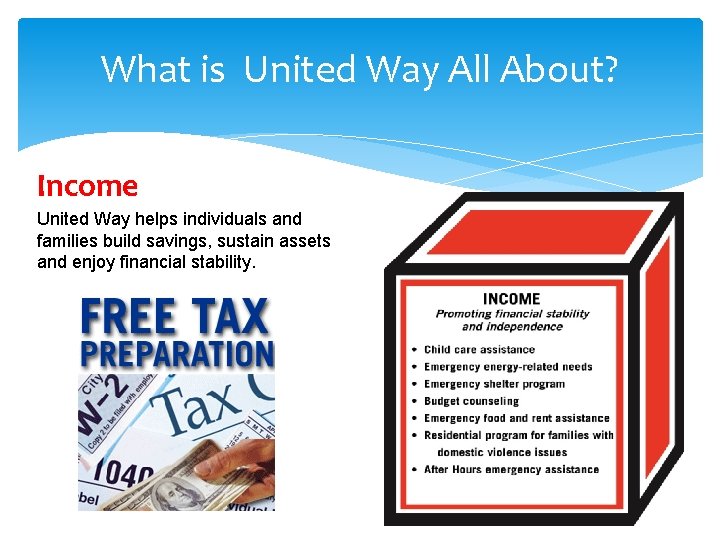 What is United Way All About? Income United Way helps individuals and families build