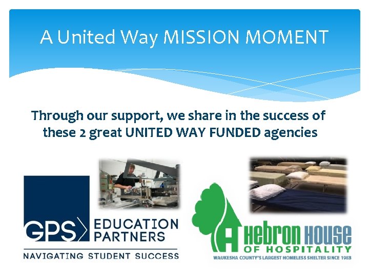 A United Way MISSION MOMENT Through our support, we share in the success of