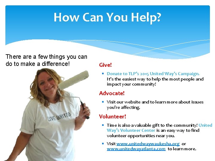 How Can You Help? There a few things you can do to make a