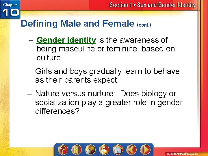 Defining Male and Female (cont. ) – Gender identity is the awareness of being