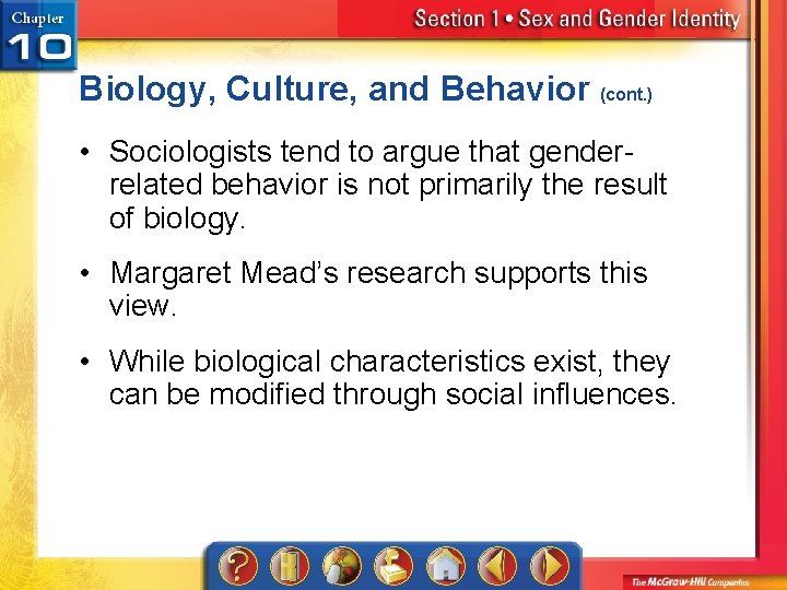 Biology, Culture, and Behavior (cont. ) • Sociologists tend to argue that genderrelated behavior