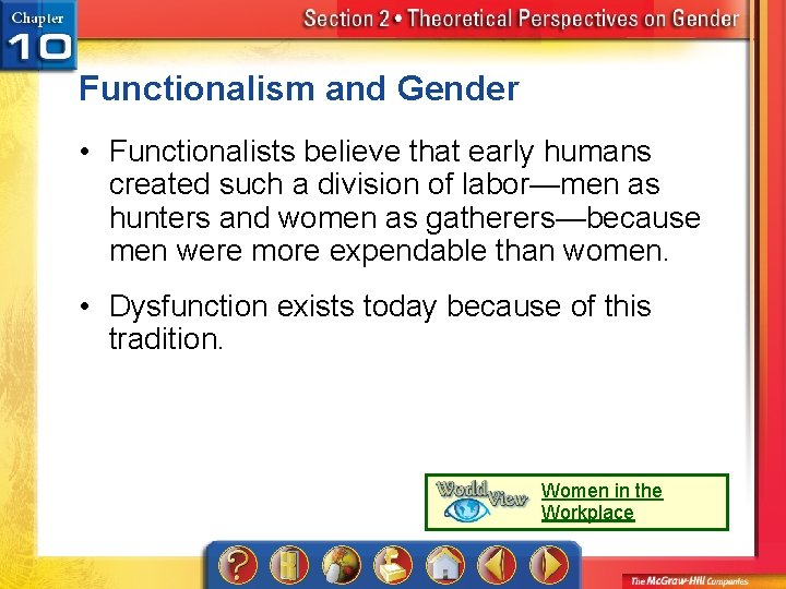 Functionalism and Gender • Functionalists believe that early humans created such a division of