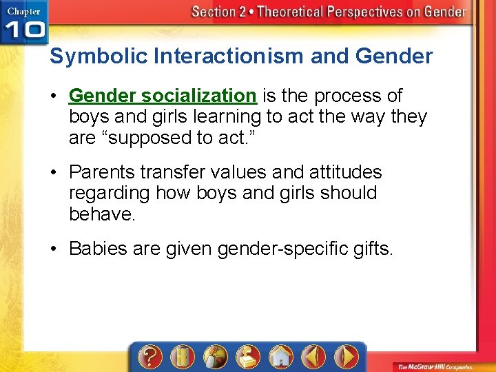 Symbolic Interactionism and Gender • Gender socialization is the process of boys and girls