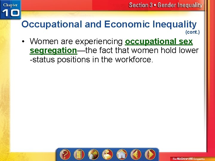 Occupational and Economic Inequality (cont. ) • Women are experiencing occupational sex segregation—the fact