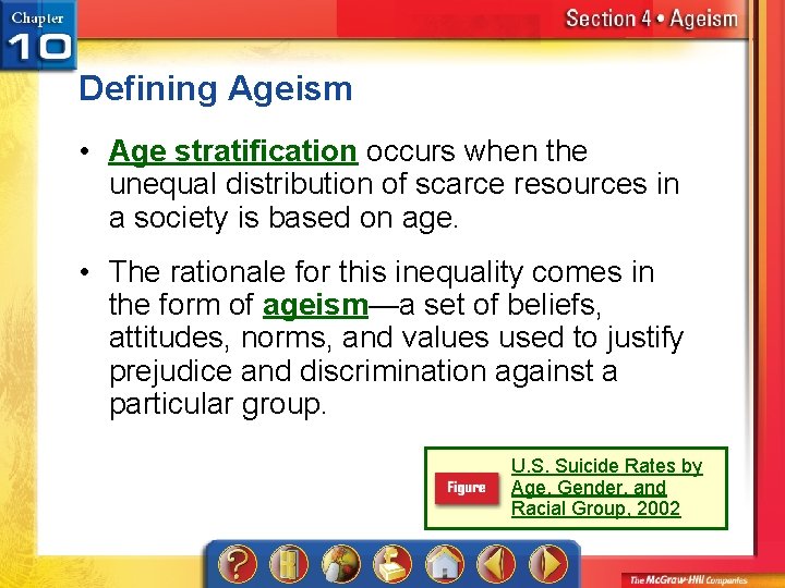 Defining Ageism • Age stratification occurs when the unequal distribution of scarce resources in