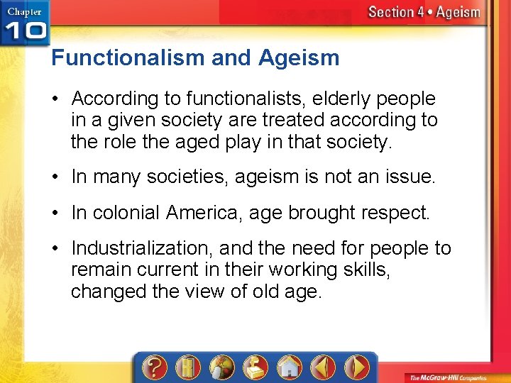 Functionalism and Ageism • According to functionalists, elderly people in a given society are