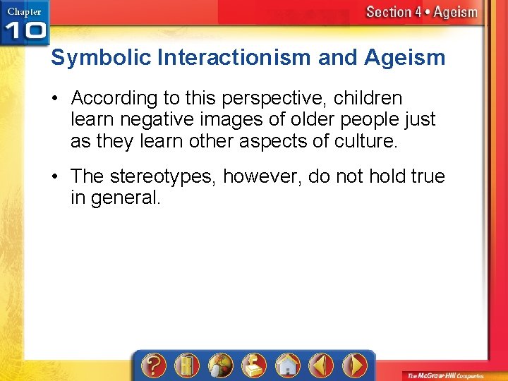 Symbolic Interactionism and Ageism • According to this perspective, children learn negative images of