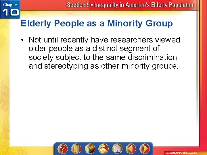 Elderly People as a Minority Group • Not until recently have researchers viewed older