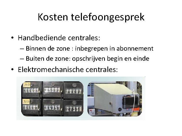 Kosten telefoongesprek • Handbediende centrales: – Binnen de zone : inbegrepen in abonnement –