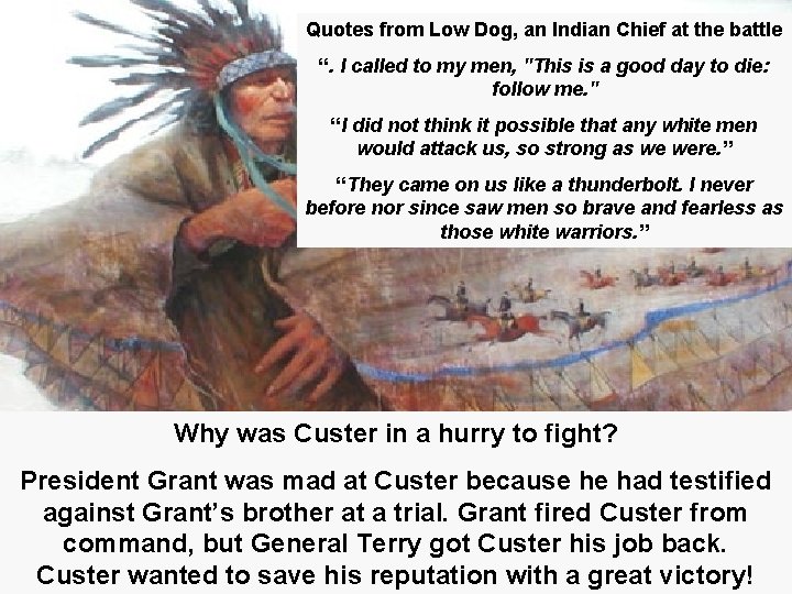 Quotes from Low Dog, an Indian Chief at the battle “. I called to