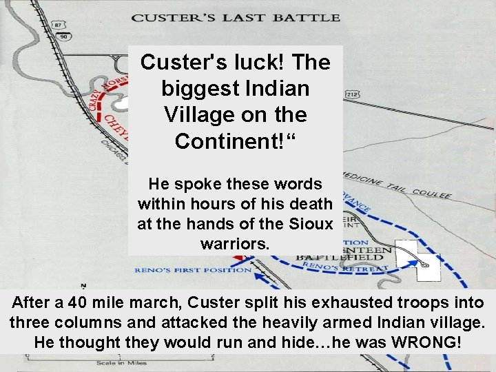Custer's luck! The biggest Indian Village on the Continent!“ He spoke these words within
