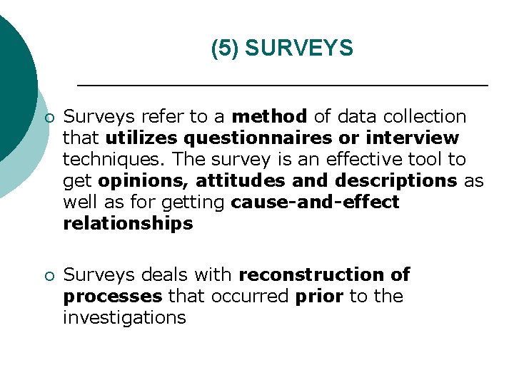 (5) SURVEYS ¡ Surveys refer to a method of data collection that utilizes questionnaires