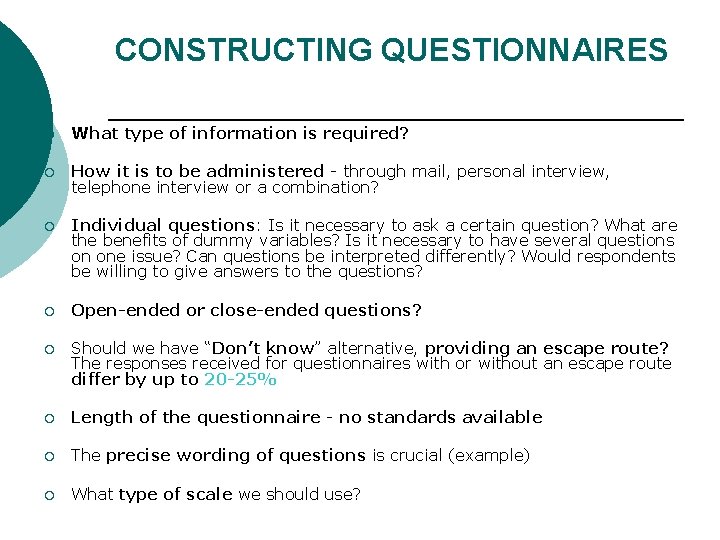 CONSTRUCTING QUESTIONNAIRES ¡ What type of information is required? ¡ How it is to