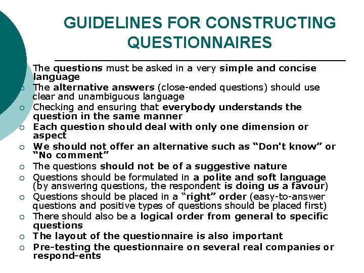 GUIDELINES FOR CONSTRUCTING QUESTIONNAIRES ¡ ¡ ¡ The questions must be asked in a