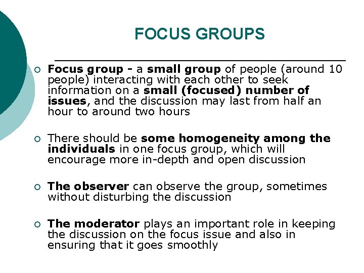 FOCUS GROUPS ¡ Focus group a small group of people (around 10 people) interacting